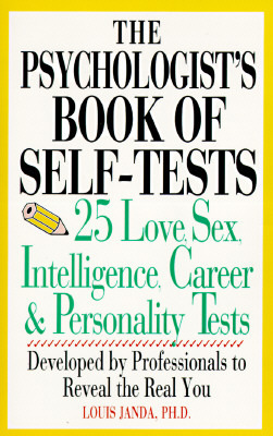 The Psychologist's Book Of Self-Tests: 25 Love, Sex, Intelligence, Career, And Personality Tests Developed By Professionals to Reveal the Real You (Paperback)