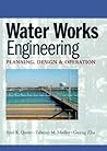 Water Works Engineering: Planning, Design, and Operations