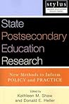 State Postsecondary Education Research: New Methods to Inform Policy and Practice (Stylus Higher Education Policy Series)