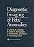 Diagnostic Imaging of Fetal Anomalies by David A. Nyberg