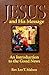 Jesus and His Message: An Introduction to the Good News