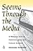 Seeing Through the Media: A...
