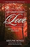 An Undivided Love: Loving and Living for Christ An Undivided Love: Loving and Living for Christ