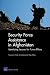 Security Force Assistance in Afghanistan: Identifying Lessons for Future Efforts