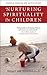 Nurturing Spirituality in Children by Peggy Joy Jenkins