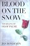 Blood on the Snow: The Killing of Olof Palme
