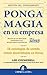 Ponga magia en su empresa by Lee Cockerell