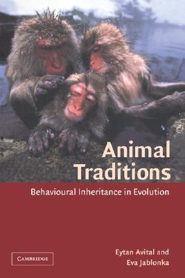 Animal Traditions: Behavioural Inheritance in Evolution (Paperback)