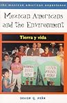 Mexican Americans and the Environment: Tierra y Vida (The Mexican American Experience)