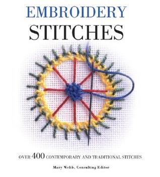 Embroidery Stitches: Over 400 Contemporary and Traditional Stitch Patterns (Hardcover)