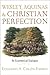 Wesley, Aquinas, and Christian Perfection: An Ecumenical Dialogue