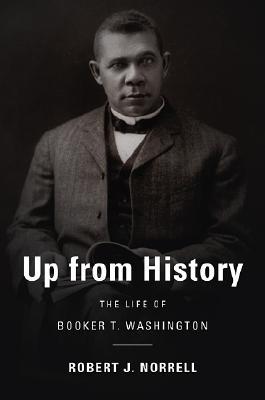 Up from History: The Life of Booker T. Washington (Hardcover)