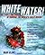 Whitewater!: The Thrill and...