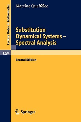 Substitution Dynamical Systems - Spectral Analysis (Lecture Notes in Mathematics, 1294)