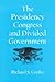 The Presidency, Congress, and Divided Government: A Postwar Assessment (Joseph V. Hughes Jr. and Holly O. Hughes Series on the Presidency and Leadership)