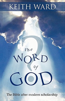 The Word of God: The Bible After Modern Scholarship (Paperback)