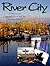 River City by Jeanette Taylor
