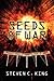 Seeds Of War by Steven C. King