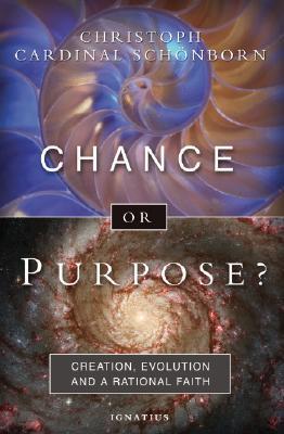 Chance or Purpose? Creation, Evolution, and a Rational Faith (Hardcover)