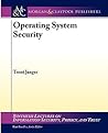 Operating System Security (Synthesis Lectures on Information Security, Privacy, and Trust)