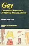 Gay. La Identidad Homosexual de Platón a Marlene Dietrich Gay. La Identidad Homosexual de Platón a Marlene Dietrich