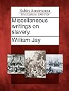 Miscellaneous writings on slavery. Miscellaneous writings on slavery.