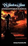 To Stand on a Stone: 50 Fundamental Principles of Martial Arts