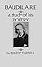 Baudelaire: A Study of His Poetry