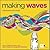 Making Waves: How to Ride t...