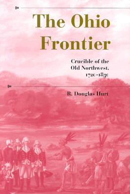 The Ohio Frontier: Crucible of the Old Northwest, 1720-1830 (Paperback)