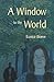 A Window To The World by Eunice Boeve