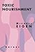 Toxic Nourishment by Michael Eigen