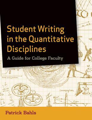 Student writing in the quantitative disciplines: a guide for college faculty (Paperback)
