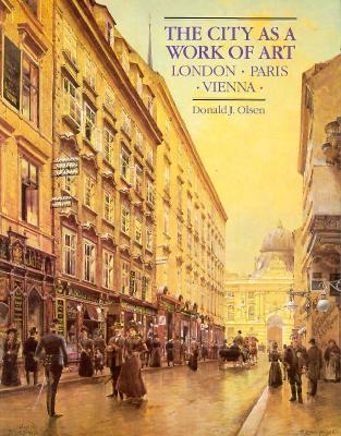 The City as a Work of Art: London, Paris, Vienna (Paperback)