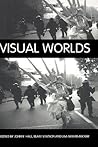 Visual Worlds (International Library of Sociology) Visual Worlds (International Library of Sociology)