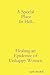 A Special Place In Hell...Healing An Epidemic of Unhappy Women