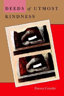 Deeds of Utmost Kindness (Wesleyan Poetry Series)