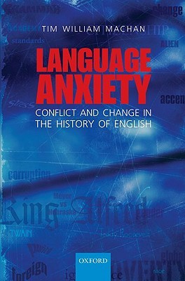 Language Anxiety: Conflict and Change in the History of English (Hardcover)