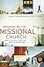 Introducing the Missional Church: What It Is, Why It Matters, How to Become One (Allelon Missional Series)