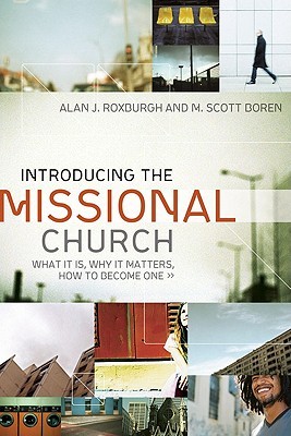 Introducing the Missional Church: What It Is, Why It Matters, How to Become One (Allelon Missional Series)