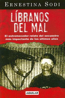 Libranos del mal. Relato de un secuestro (Paperback)