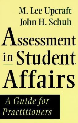 Assessment in Student Affairs: A Guide for Practitioners (Hardcover)