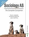 Sociology As: The Complete Companion Sociology As: The Complete Companion