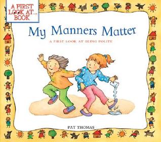My Manners Matter: A First Look at Being Polite (A First Look At series)