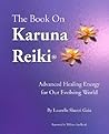 The Book on Karuna Reiki: Advanced Healing Energy for Our Evolving World