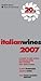 Italian Wines 2007: A Guide to the World of Italian Wine for Experts and Wine Lovers