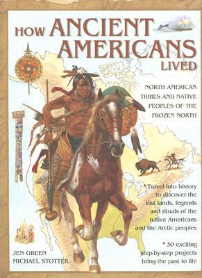 How Ancient Americans Lived: The Native Tribes and the Peoples of the Frozen North (Paperback)
