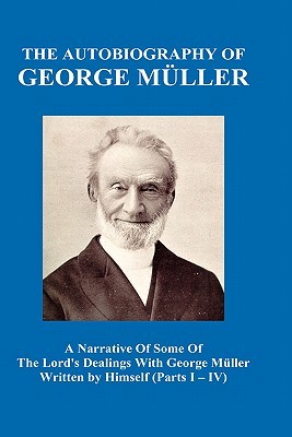 A Narrative of Some of the Lord's Dealings with George Müller Written by Himself Vol. I-IV