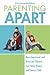 Parenting Apart: How Separated and Divorced Parents Can Raise Happy and Secure Kids