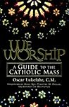 We Worship: A Gui...